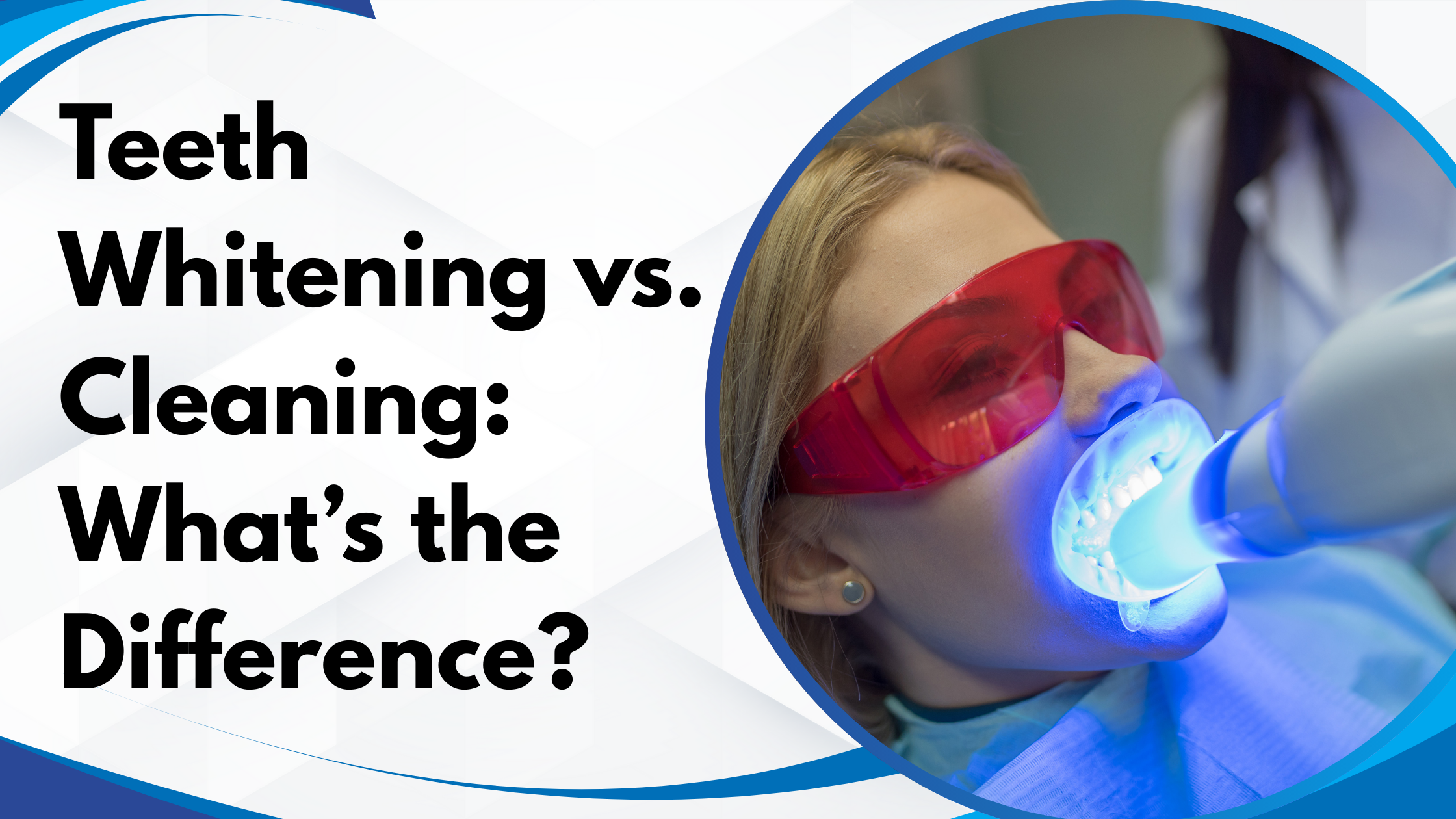 Teeth Whitening vs Cleaning Featured Image